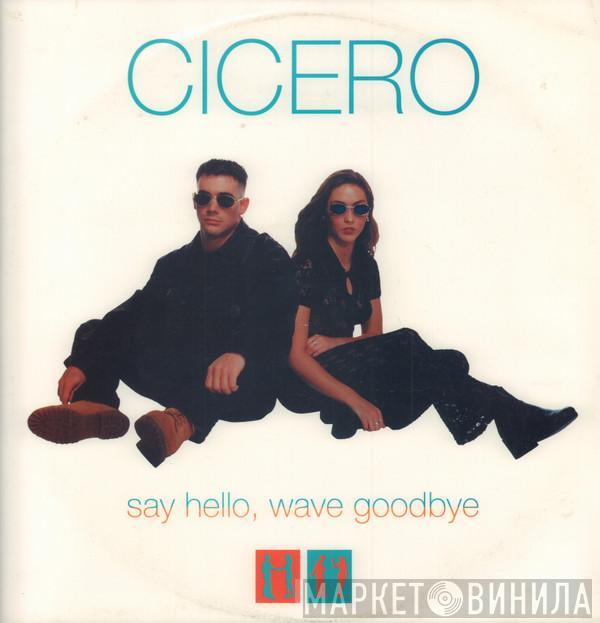  Cicero  - Say Hello, Wave Goodbye