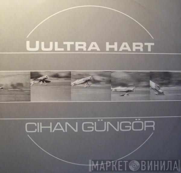 Cihan Güngör - Uultra Hart