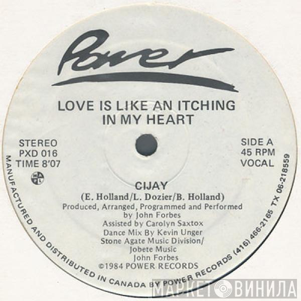 Cijay - Love Is Like An Itching In My Heart