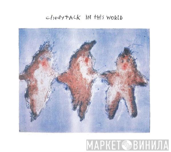  Cindytalk  - In This World