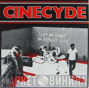 Cinecyde - I Left My Heart In Detroit City