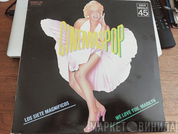 Cinemaspop - We Love You Marilyn / Los 7 Magníficos