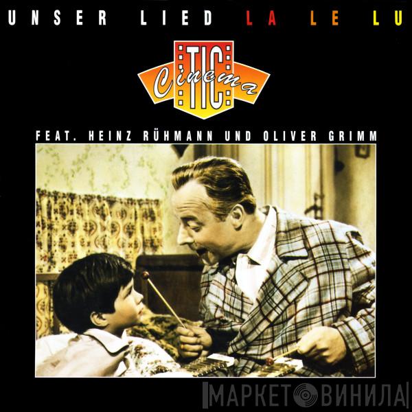 Cinematic , Heinz Rühmann, Oliver Grimm  - Unser Lied (LaLeLu)