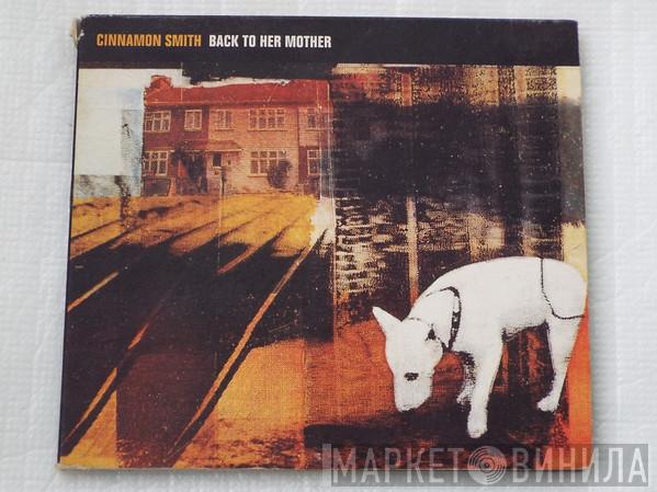 Cinnamon Smith - Back To Her Mother