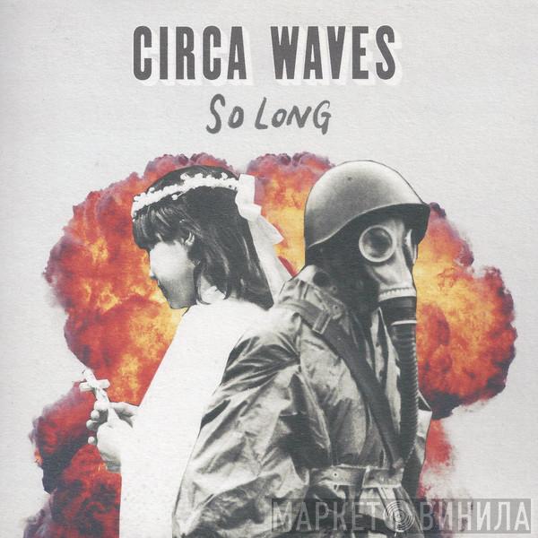 Circa Waves - So Long