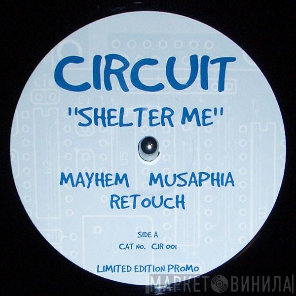 Circuit  - Shelter Me (Musaphia & Mayhem Mixes)