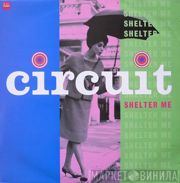  Circuit   - Shelter Me