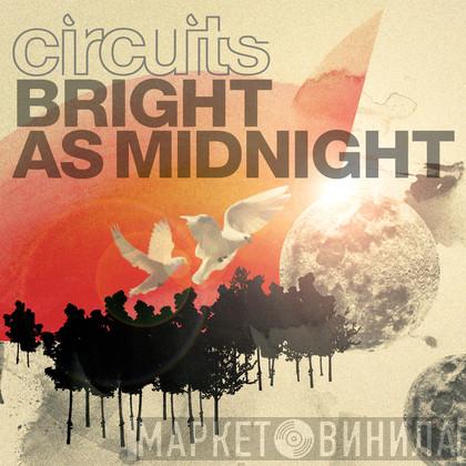 Circuits  - Bright As Midnight