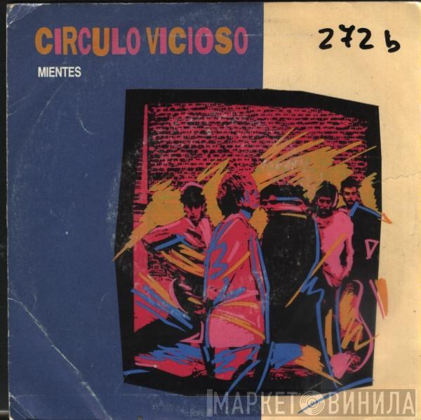 Circulo Vicioso - Mientes