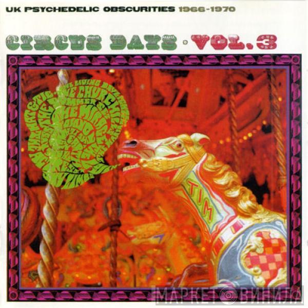  - Circus Days Vol. 3 (UK Psychedelic Obscurities 1966-1970)