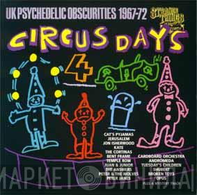  - Circus Days Volume Four (UK Psychedelic Obscurities 1967-72)