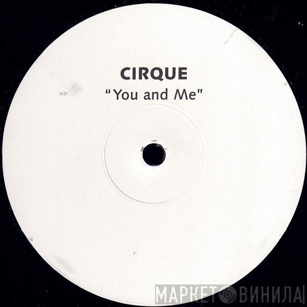 Cirque - You & Me