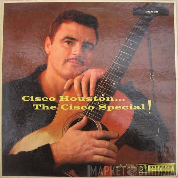 Cisco Houston - The Cisco Special!