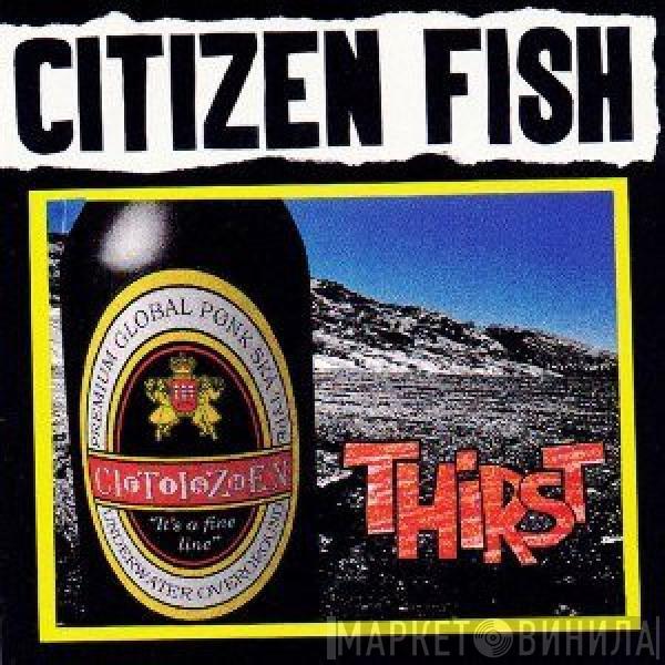  Citizen Fish  - Thirst