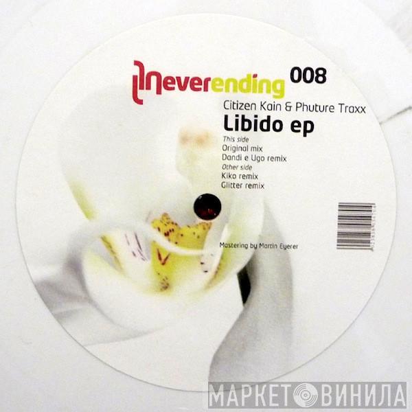 Citizen Kain & Phuture Traxx - Libido ep