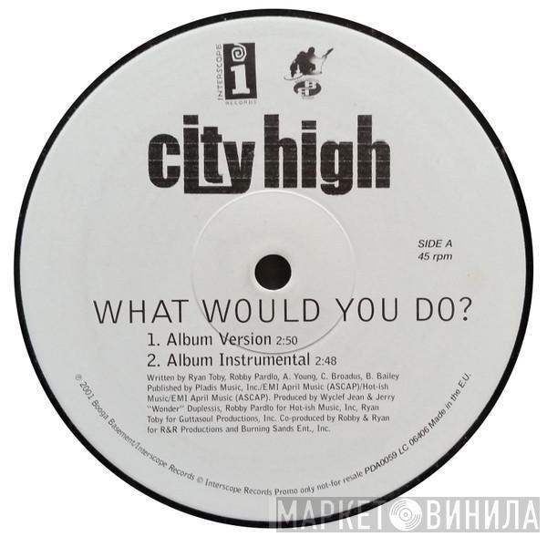 City High - What Would You Do ?