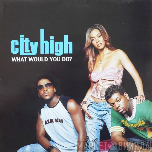 City High - What Would You Do?