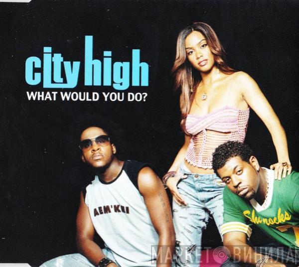 City High - What Would You Do?