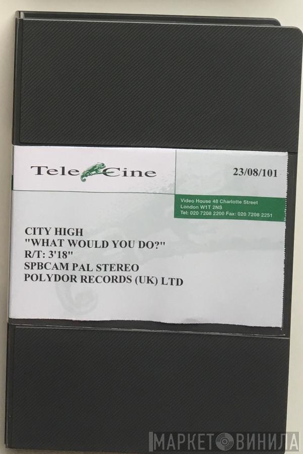  City High  - What Would You Do?