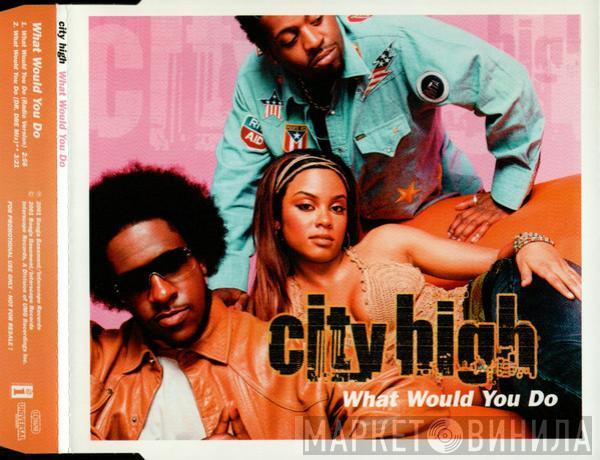  City High  - What Would You Do