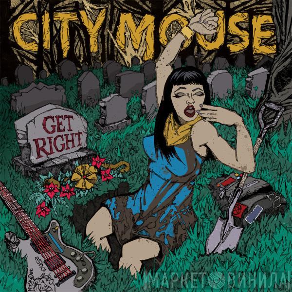 City Mouse - Get Right