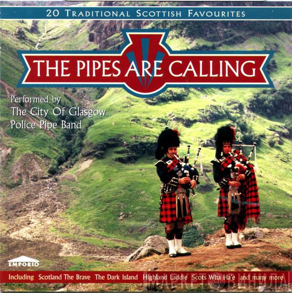  City Of Glasgow Police Pipe Band  - The Pipes Are Calling