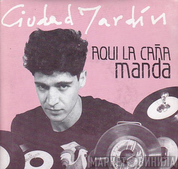 Ciudad Jardin - Aquí La Caña Manda