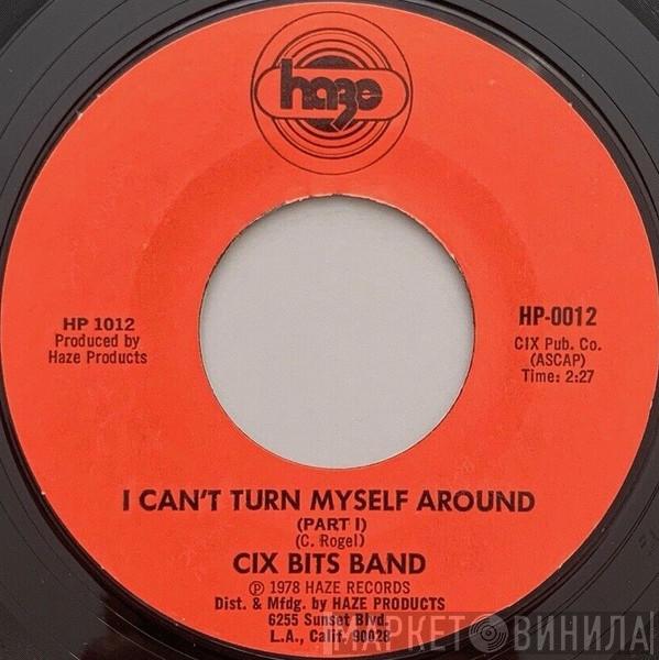 Cix Bits Band - I Can't Turn Myself Around