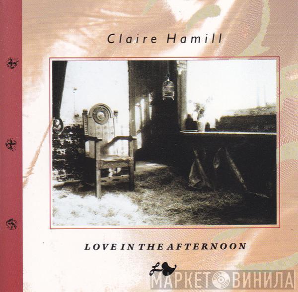 Claire Hamill - Love In The Afternoon
