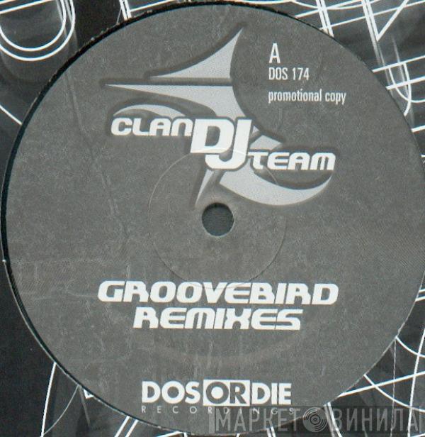 Clan DJ Team - Groovebird (Remixes)