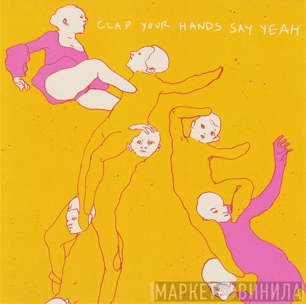 Clap Your Hands Say Yeah - Clap Your Hands Say Yeah