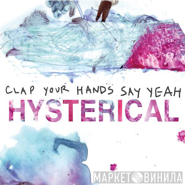 Clap Your Hands Say Yeah - Hysterical