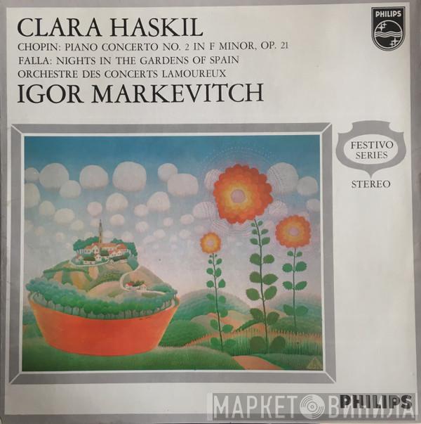 , Clara Haskil , Igor Markevitch , Frédéric Chopin , Manuel De Falla  Orchestre Des Concerts Lamoureux  - Piano Concerto No.2 In F Minor, Op. 21 -Nights In The Garden Of Spain