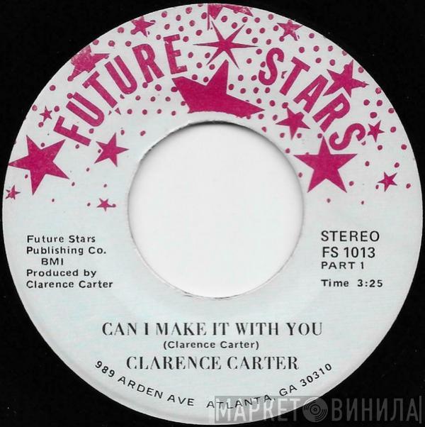 Clarence Carter - Can I Make It With You