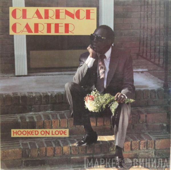 Clarence Carter - Hooked On Love