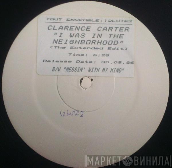 Clarence Carter - I Was In The Neighborhood / Messin' With My Mind