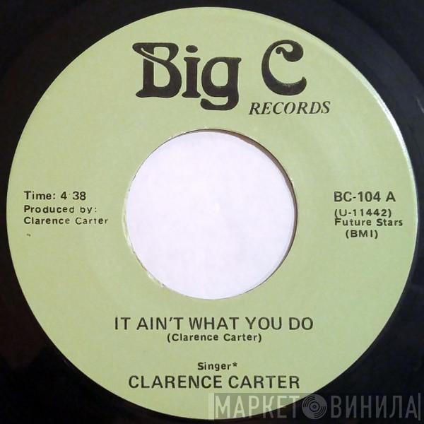 Clarence Carter - It Ain't What You Do