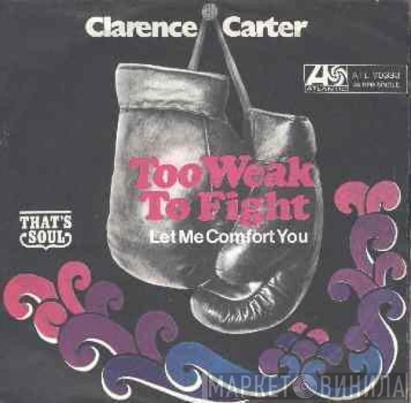 Clarence Carter - Too Weak To Fight