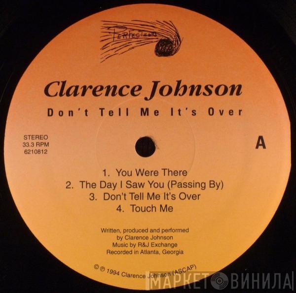 Clarence Johnson  - Don't Tell Me It's Over