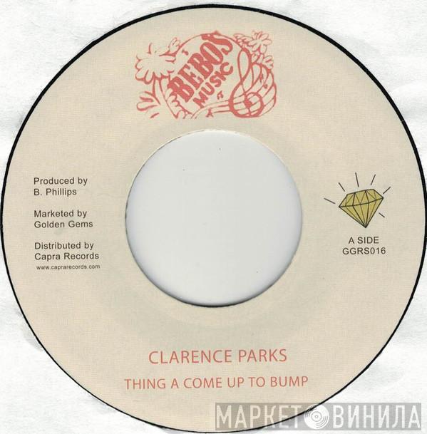 Clarence Parks - Things A Come Up To Bump