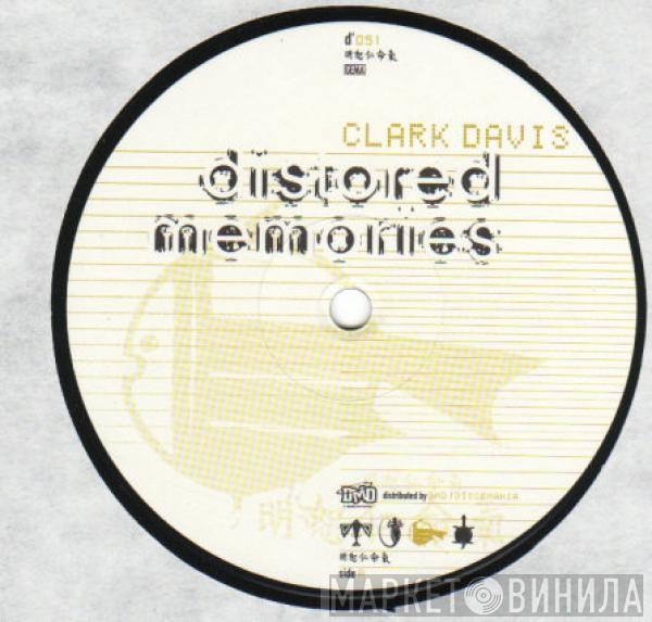 Clark Davis - Distored Memories