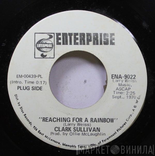 Clark Sullivan - Reaching For A Rainbow