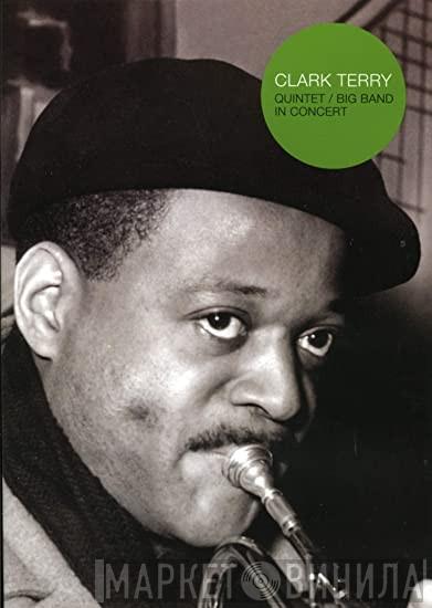 Clark Terry Quintet, Clark Terry Big Band - Clark Terry / Quintet / Big Band  In Concert