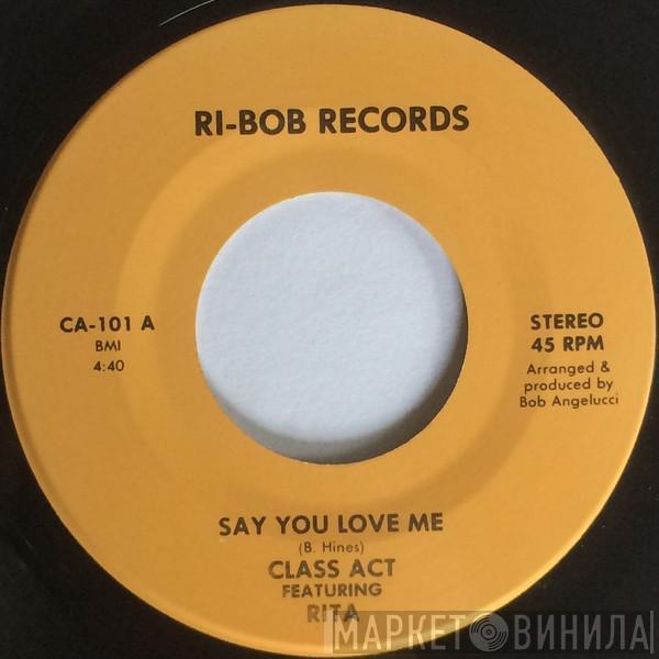 Class Act featuring Rita - Say You Love Me