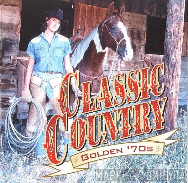  - Classic Country Golden '70s