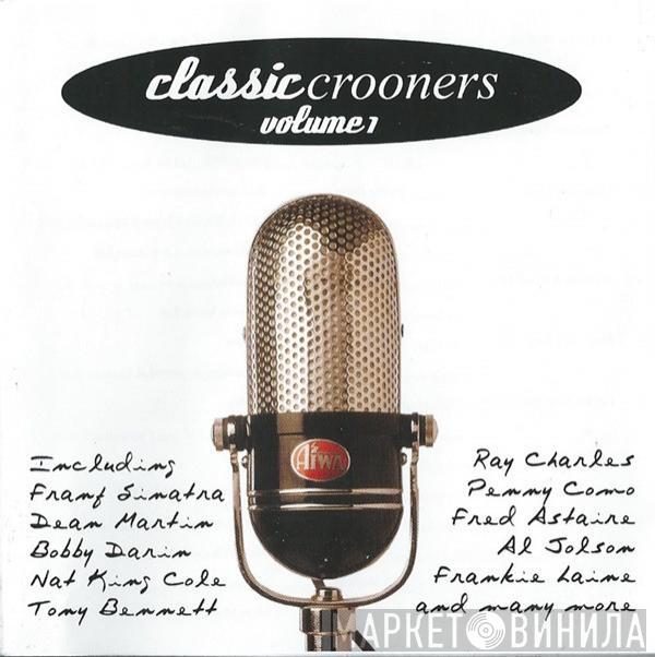  - Classic Crooners Volume 1