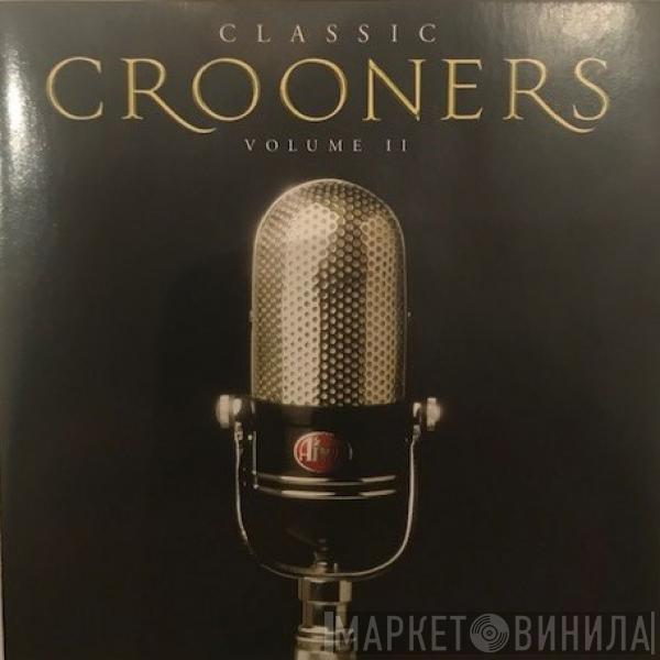  - Classic Crooners Volume II