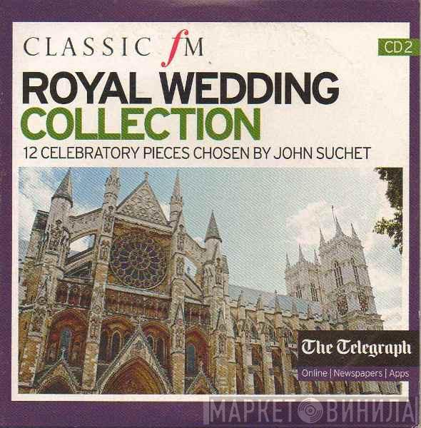  - Classic FM Royal Wedding Collection: CD2