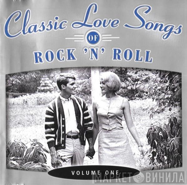  - Classic Love Songs Of Rock 'n' Roll - Volume One