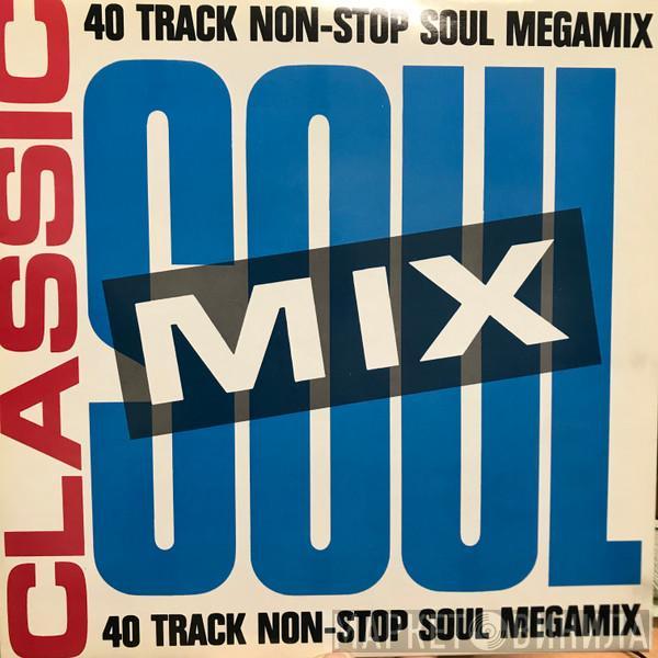  - Classic Soul Mix - 40 Track Non-Stop Soul Megamix